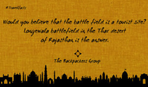 Longewala Battlefield - Thar Desert - Rajasthan - India Travel Facts - The Backpackers Group