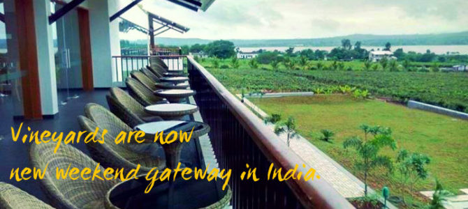 Vineyards are now new weekend gateway in India.